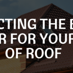 Selecting The Best Roofer For Your Type Of Roof