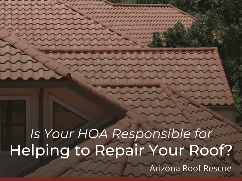 Is Your HOA Responsible For Helping To Repair Your Roof? - Arizona Roof ...